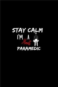 Stay Calm I'm Almost A Paramedic