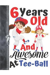 6 Years Old And Awesome At Tee-Ball