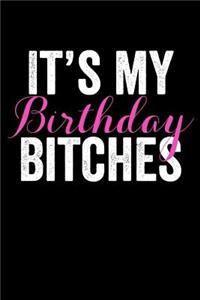 It's My Birthday Bitches
