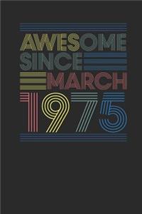 Awesome Since March 1975: Blank Lined Notebook / Journal (6 X 9 -120 Pages) - March Birthday Gift Idea