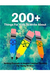 200+ Things For Kids To Write About