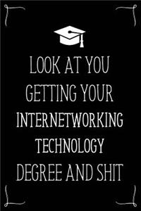 Look At You Getting Your Internetworking Technology Degree And Shit