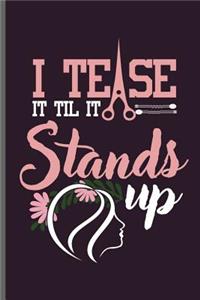 I tease it til it Stands up