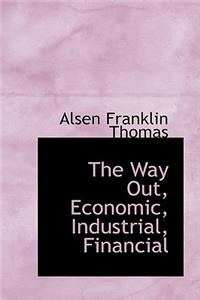The Way Out, Economic, Industrial, Financial
