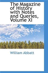 The Magazine of History with Notes and Queries, Volume XI