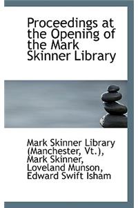 Proceedings at the Opening of the Mark Skinner Library