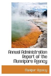 Annual Administration Report of the Munnipore Agency