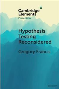 Hypothesis Testing Reconsidered