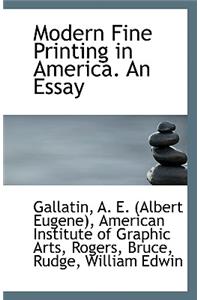 Modern Fine Printing in America. an Essay
