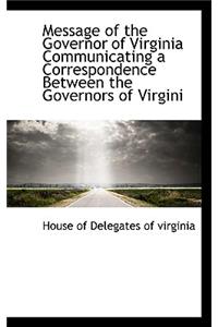 Message of the Governor of Virginia Communicating a Correspondence Between the Governors of Virgini