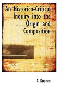 An Historico-Critical Inquiry Into the Origin and Composition