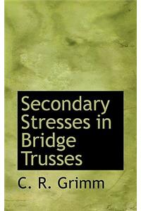 Secondary Stresses in Bridge Trusses