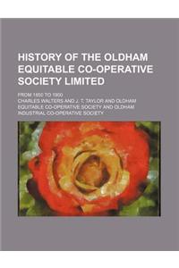 History of the Oldham Equitable Co-Operative Society Limited; From 1850 to 1900