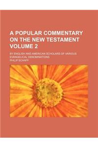 A Popular Commentary on the New Testament Volume 2; By English and American Scholars of Various Evangelical Denominations