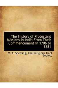 The History of Protestant Missions in India from Their Commencement in 1706 to 1881