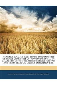 Hearings [Dec. 12, 1906] Before Subcommittee of House Committee on Appropriations ...