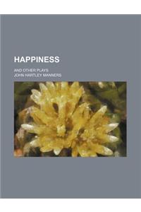Happiness; And Other Plays