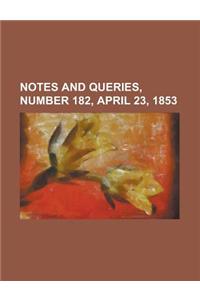 Notes and Queries, Number 182, April 23, 1853