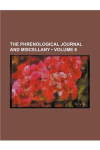 The Phrenological Journal and Miscellany (Volume 6)