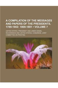 A Compilation of the Messages and Papers of the Presidents, 1789-1902 (Volume 7); 1869-1881