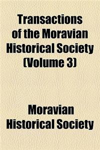 Transactions of the Moravian Historical Society (Volume 3)