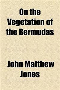 On the Vegetation of the Bermudas