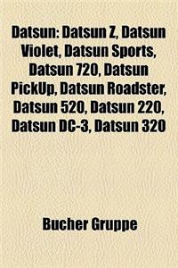 Datsun: Datsun Z, Datsun Violet, Datsun Sports, Datsun 720, Datsun Pickup, Datsun Roadster, Datsun 520, Datsun 220, Datsun DC-