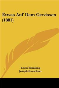 Etwas Auf Dem Gewissen (1881)