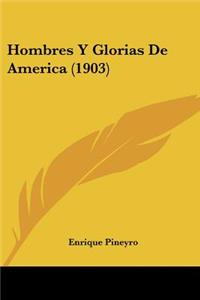 Hombres y Glorias de America (1903)