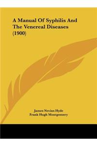 A Manual of Syphilis and the Venereal Diseases (1900)