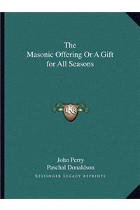 Masonic Offering or a Gift for All Seasons
