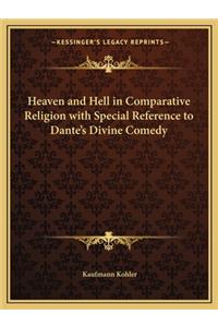 Heaven and Hell in Comparative Religion with Special Reference to Dante's Divine Comedy