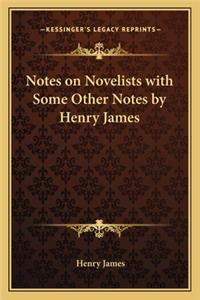 Notes on Novelists with Some Other Notes by Henry James