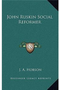 John Ruskin Social Reformer