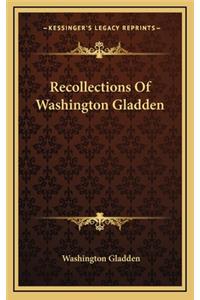 Recollections of Washington Gladden
