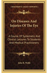 On Diseases and Injuries of the Eye