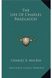 The Life of Charles Bradlaugh