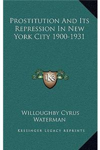 Prostitution And Its Repression In New York City 1900-1931