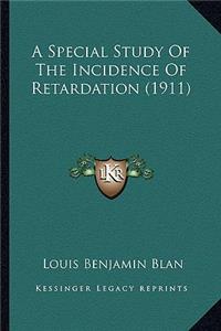 Special Study of the Incidence of Retardation (1911)