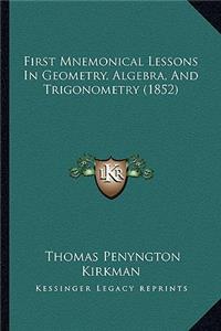 First Mnemonical Lessons in Geometry, Algebra, and Trigonometry (1852)
