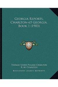 Georgia Reports, Charlton-65 Georgia, Book 1 (1903)