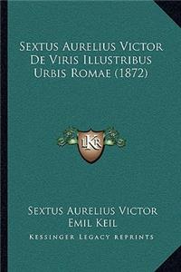 Sextus Aurelius Victor De Viris Illustribus Urbis Romae (1872)