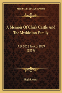 Memoir Of Chirk Castle And The Myddelton Family