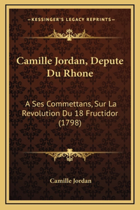 Camille Jordan, Depute Du Rhone