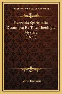 Exercitia Spiritualia Desumpta Ex Tota Theologia Mystica (1671)