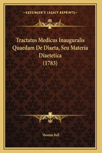 Tractatus Medicus Inauguralis Quaedam De Diaeta, Seu Materia Diaetetica (1783)