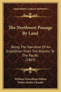 The Northwest Passage By Land