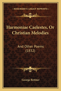 Harmoniae Caelestes, Or Christian Melodies