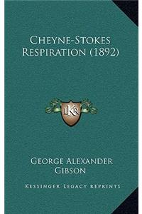 Cheyne-Stokes Respiration (1892)
