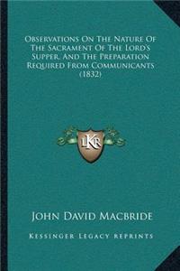 Observations On The Nature Of The Sacrament Of The Lord's Supper, And The Preparation Required From Communicants (1832)